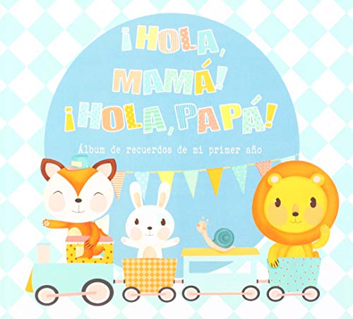 Hola Mama Hola Papa!: Álbum de recuerdos de mi primer año (Álbumes familiares)